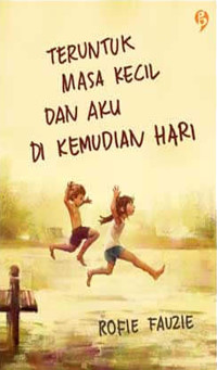 Image of Teruntuk Masa Kecil Dan Aku Di Kemudian Hari